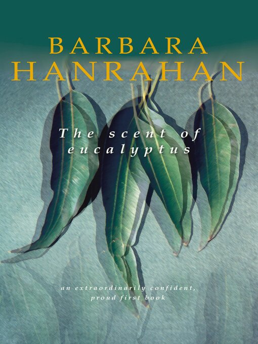 Title details for The Scent of Eucalyptus by Barbara Hanrahan - Available